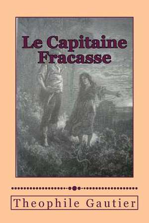 Le Capitaine Fracasse de M. Theophile Gautier