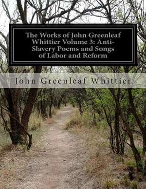 The Works of John Greenleaf Whittier Volume 3 de John Greenleaf Whittier