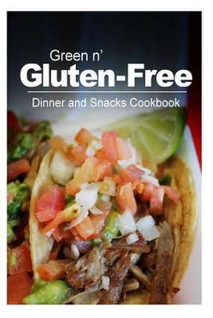 Green N' Gluten-Free - Dinner and Snacks Cookbook de Green N' Gluten Free 2. Books