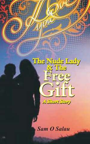 The Nude Lady and the Free Gift de Sam O. Salau