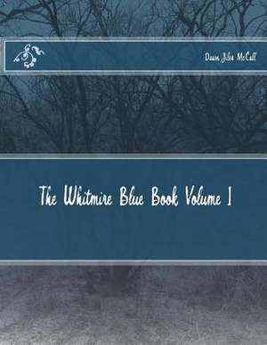 The Whitmire Blue Book Volume I de Dawn Jiles McCall