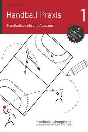 Handball Praxis 1 - Handballspezifische Ausdauer de Joerg Madinger