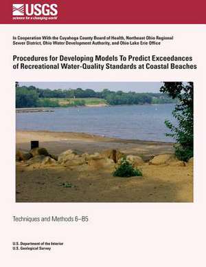 Procedures for Developing Models to Predict Exceedances of Recreational Water-Quality Standards at Coastal Beaches de Donna S. Francy