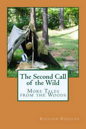 The Second Call of the Wild de Richard G. Rudolph