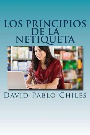 Los Principios de La Netiqueta de David Pablo Chiles