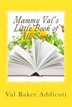 Mammy Val's Little Book of 'All-Sorts' de Val Baker Addicott