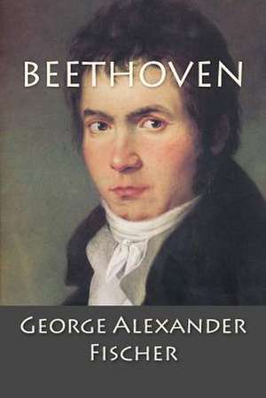 Beethoven de George Alexander Fischer