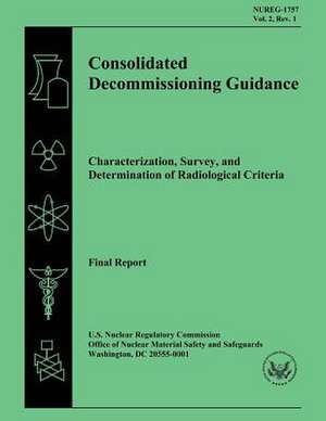 Consolidated Decommissioning Guidance Characterization, Survey, and Determination of Radiological Criteria de U. S. Nuclear Regulatory Commission