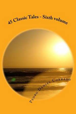 45 Classic Tales - Sixth Volume de MR Pedro Daniel Corrado