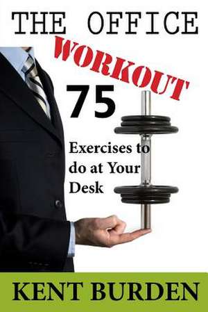 The Office Workout de Kent Burden