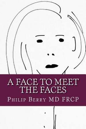 A Face to Meet the Faces de Philip Berry MD