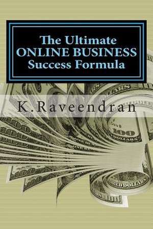 The Ultimate Online Business Success Formula de K. Raveendran