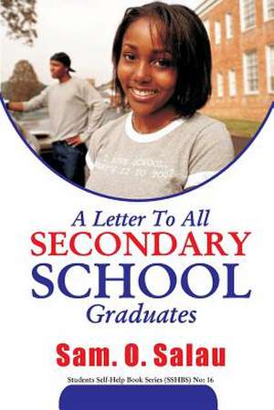 A Letter to All Secondary School Graduates de Sam O. Salau