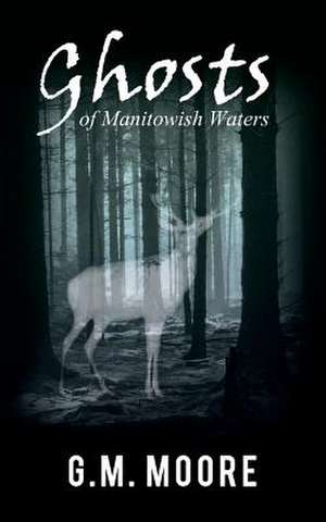 Ghosts of Manitowish Waters de G. M. Moore