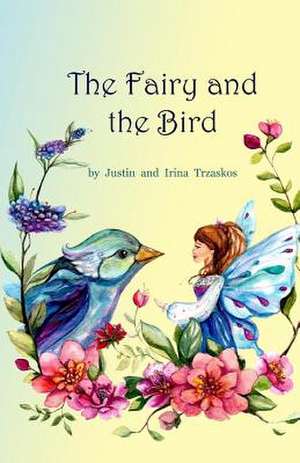 The Fairy and the Bird de Justin Frank Trzaskos