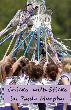 Chicks with Sticks de Paula Murphy