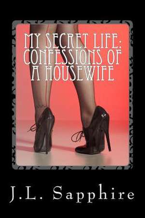 My Secret Life de J. L. Sapphire