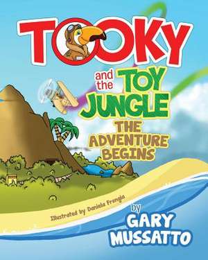 Tooky & the Toy Jungle - The Adventure Begins! de MR Gary Mussatto