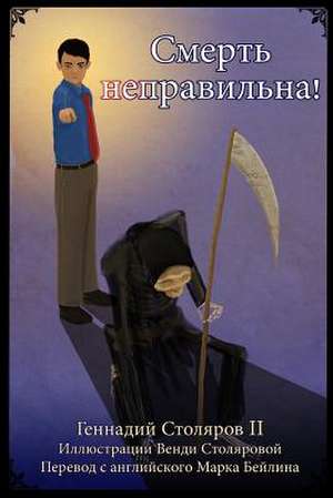 Smert' Nepravil'na! (Death Is Wrong - Russian Edition) de Gennady Stolyarov II