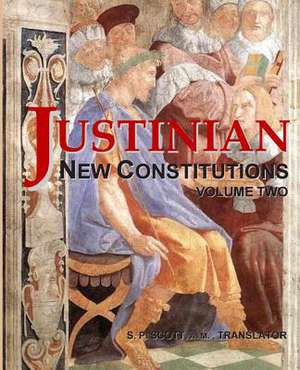 Justinian - New Constitutions - Vol. 2 de Samuel P. Scott