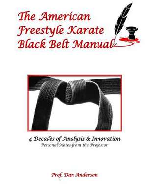 The American Freestyle Karate Black Belt Manual de Dan Anderson