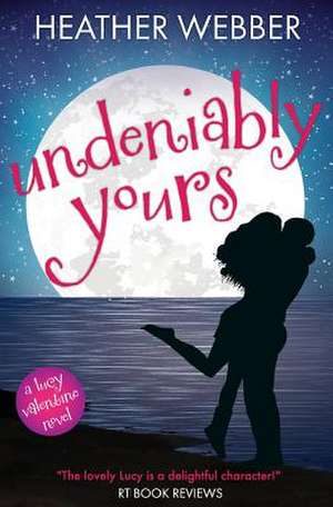 Undeniably Yours de Heather Webber