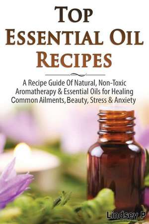 Top Essential Oil Recipes de Lindsey P