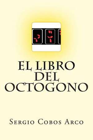 El Libro del Octogono de Sergio Cobos Arco