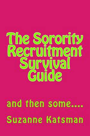 The Sorority Recruitment Survival Guide de Suzanne Katsman