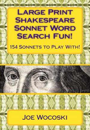 Large Print Shakespeare Sonnet Word Search Fun! de Joe Wocoski