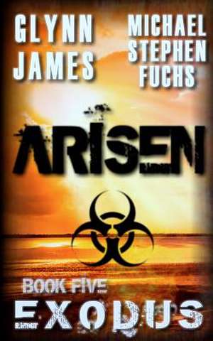 Arisen, Book Five - Exodus de Glynn James