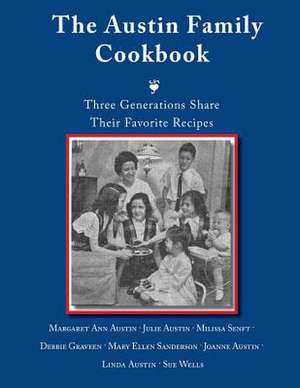 The Austin Family Cookbook Three Generations Share Their Favorite Recipes de Margaret Ann Austin