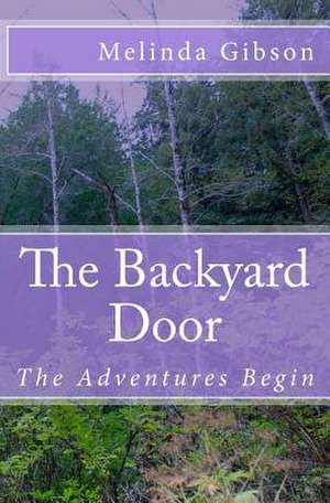 The Backyard Door de Melinda Gibson