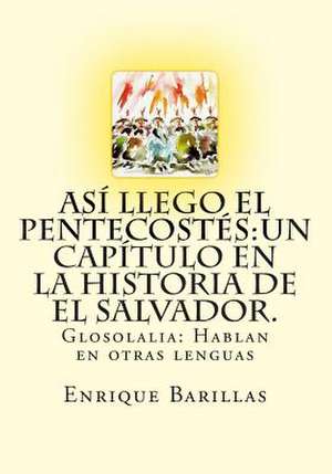 Asi Llego El Pentecostes de Enrique Barillas