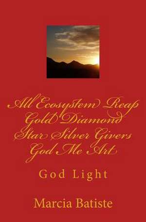 All Ecosystem Reap Eternity Gold Diamond Star Silver Givers God Me Art de Wilson, Marcia Batiste Smith