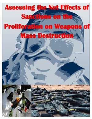 Assessing the Net Effects of Sanctions on the Proliferation on Weapons of Mass Destruction de Naval Postgraduate School