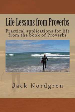 Life Lessons from Proverbs de Jack Nordgren