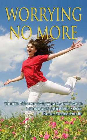 Worrying No More de Richard V. Lane