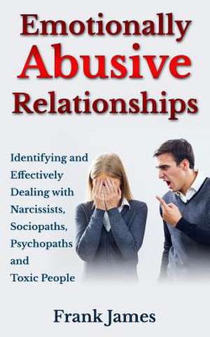 Emotionally Abusive Relationships de Frank James