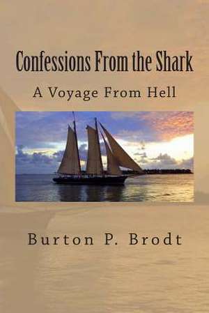 Confessions from the Shark de Burton P. Brodt