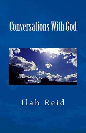 Conversations with God de Ilah Reid