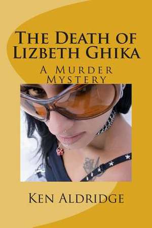 The Death of Lizbeth Ghika de Ken Aldridge