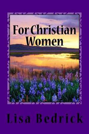 For Christian Women de Lisa Bedrick