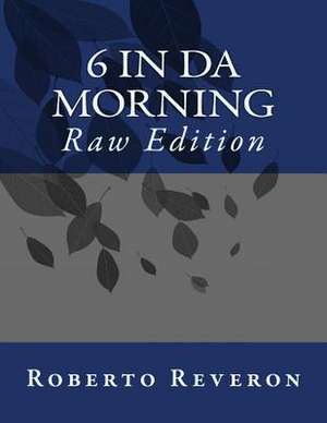 6 in Da Morning de Roberto Reveron