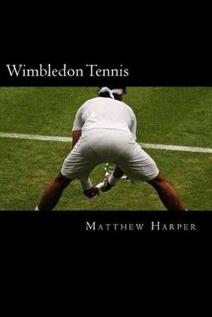 Wimbledon Tennis de Matthew Harper