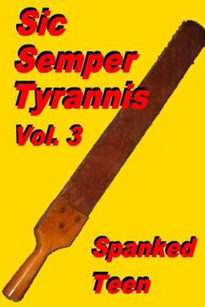 Sic Semper Tyrannis !, Volume 3 de Spanked Teen