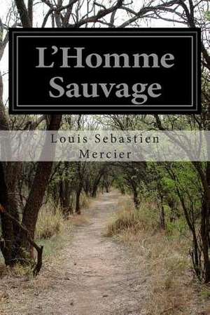 L'Homme Sauvage de Louis Sebastien Mercier