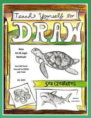 Teach Yourself to Draw - Sea Cretures de Sarah Janisse Brown