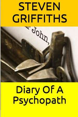 Diary of a Psychopath de Steven Griffiths