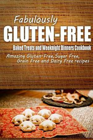 Fabulously Gluten-Free - Baked Treats and Weeknight Dinners Cookbook de Fabulously Gluten-Free